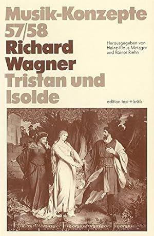 Seller image for Richard Wagner, Tristan und Isolde. Musik-Konzepte ; 57/58, for sale by nika-books, art & crafts GbR