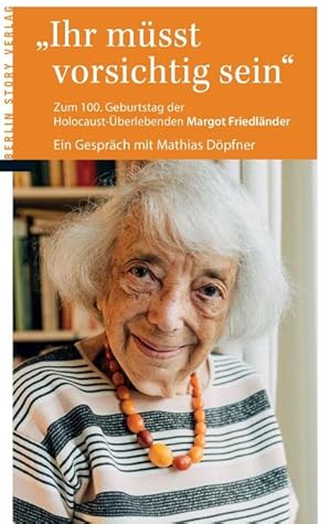 Bild des Verkufers fr Ihr msst vorsichtig sein: Zum 100. Geburtstag der Holocaustberlebenden Margot Friedlnder zum Verkauf von Rheinberg-Buch Andreas Meier eK