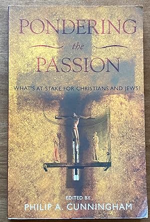 Bild des Verkufers fr Pondering the Passion: What's at Stake for Christians and Jews? zum Verkauf von Molly's Brook Books