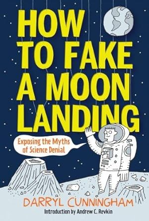 Seller image for How to Fake a Moon Landing: Exposing the Myths of Science Denial for sale by WeBuyBooks