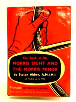 Imagen del vendedor de The Book of the Morris Eight and The Morris Minor a la venta por World of Rare Books