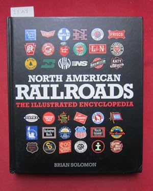 Bild des Verkufers fr North American Railroads. The illustrated encyclopedia. zum Verkauf von Versandantiquariat buch-im-speicher