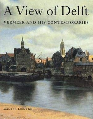 Seller image for View of the Delft: Vermeer and his contemporaries for sale by WeBuyBooks