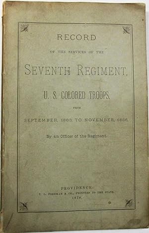 Immagine del venditore per RECORD OF THE SERVICES OF THE SEVENTH REGIMENT, U.S. COLORED TROOPS, FROM SEPTEMBER, 1863, TO NOVEMBER, 1866. BY AN OFFICER OF THE REGIMENT venduto da David M. Lesser,  ABAA