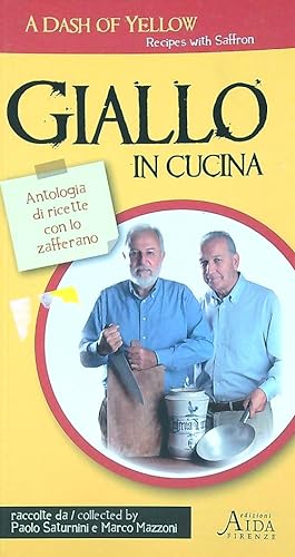 Bild des Verkufers fr Giallo in cucina. Antologia di ricette con lo zafferano zum Verkauf von Librodifaccia