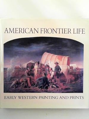 Seller image for American frontier life: early Western painting and prints for sale by Cotswold Internet Books