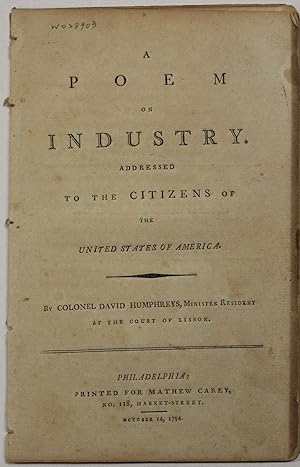 A POEM ON INDUSTRY. ADDRESSED TO THE CITIZENS OF THE UNITED STATES OF AMERICA. BY COLONEL DAVID H...