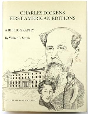 Charles Dickens: A Bibliography of His First American Editions, 1836-1870