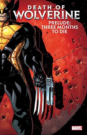 Bild des Verkufers fr Death of Wolverine Prelude: Three Months to Die zum Verkauf von WeBuyBooks