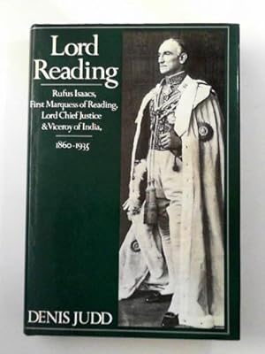 Immagine del venditore per Lord Reading: Rufus Isaacs, first Marquess of Reading, Lord Chief Justice and Viceroy of India: 1860-1935 venduto da Cotswold Internet Books