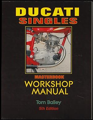Ducati Singles: Masterbook Workshop Manual: The Official Factory Ducati Workshop Manual for Both ...