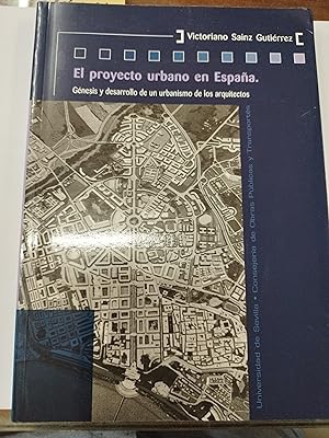 Seller image for EL PROYECTO URBANO EN ESPAA.Gnesis y desarrollo de un urbanismo de los arquitectos for sale by AL TOSSAL
