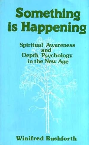 Bild des Verkufers fr Something is Happening: Spiritual Awareness and Depth Psychology in the New Age zum Verkauf von WeBuyBooks
