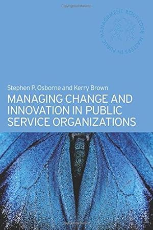 Image du vendeur pour Managing Change and Innovation in Public Service Organizations (Routledge Masters in Public Management) mis en vente par WeBuyBooks