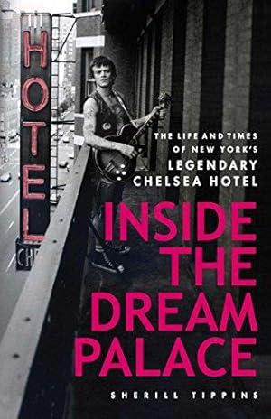 Imagen del vendedor de Inside the Dream Palace: The Life and Times of New York's Legendary Chelsea Hotel a la venta por WeBuyBooks