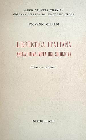 Imagen del vendedor de L'ESTETICA ITALIANA NELLA PRIMA META' DEL SECOLO XX. FIGURE E PROBLEMI a la venta por libreria minerva