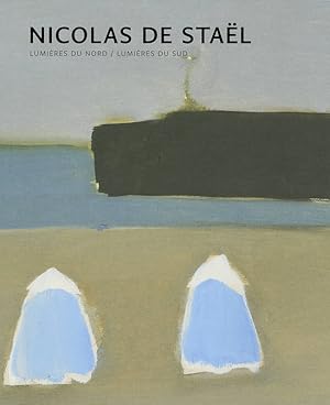 Seller image for Nicolas de Stal, Lumires du nord, lumires du sud : [exposition, Le Havre, 7 juin-9 novembre 2014], MuMa, Muse d'art moderne Andr Malraux for sale by Papier Mouvant