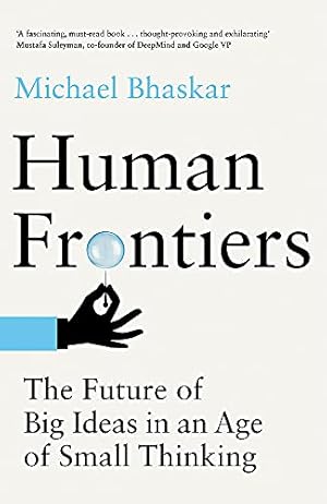 Seller image for Human Frontiers: The Future of Big Ideas in an Age of Small Thinking for sale by WeBuyBooks