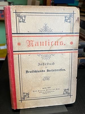 Nauticus 1899. Jahrbuch für Deutschlands Seeinteressen. Erster [1.] Jahrgang.