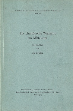 Bild des Verkufers fr Die churrtische Wallfahrt im Mittelalter. Ein berblick. zum Verkauf von Antiquariat Axel Kurta