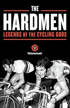 Bild des Verkufers fr The Hardmen: Legends of the Cycling Gods zum Verkauf von WeBuyBooks