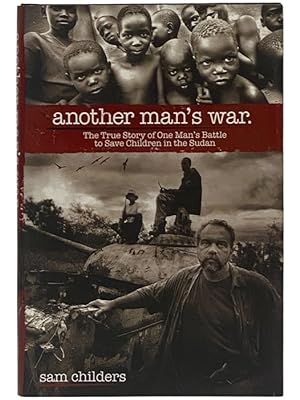 Immagine del venditore per Another Man's War: The True Story of One Man's Battle to Save Children in the Sudan venduto da Yesterday's Muse, ABAA, ILAB, IOBA