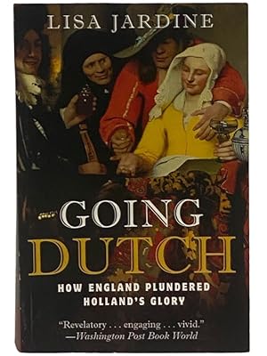 Image du vendeur pour Going Dutch: How England Plundered Holland's Glory mis en vente par Yesterday's Muse, ABAA, ILAB, IOBA