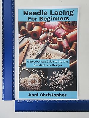 Seller image for NEEDLE LACING FOR BEGINNERS: A Step-by-Step Guide to Creating Beautiful Lace Designs for sale by Coas Books