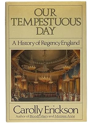 Imagen del vendedor de Our Tempestuous Day: A History of Regency England a la venta por Yesterday's Muse, ABAA, ILAB, IOBA