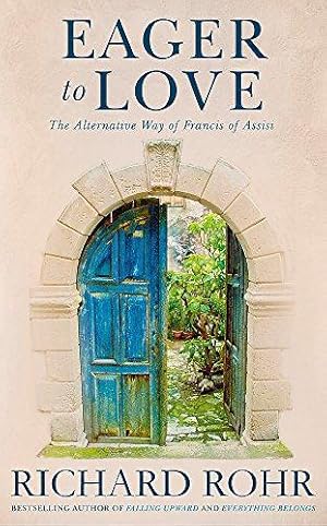 Seller image for Eager to Love: The Alternative Way of Francis of Assisi for sale by WeBuyBooks 2