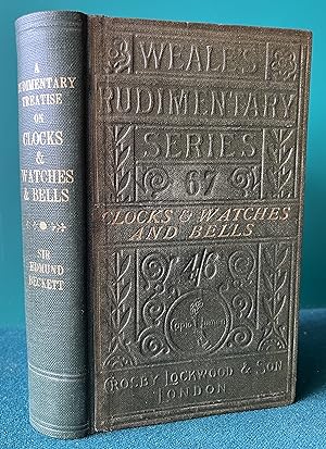 Bild des Verkufers fr A RUDIMENTARY TREATISE ON CLOCKS AND WATCHES AND BELLS zum Verkauf von Chaucer Bookshop ABA ILAB