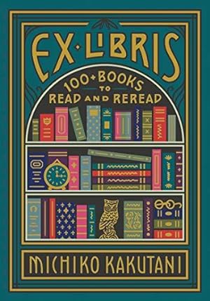 Bild des Verkufers fr Ex Libris: 100+ Books to Read and Reread zum Verkauf von WeBuyBooks 2