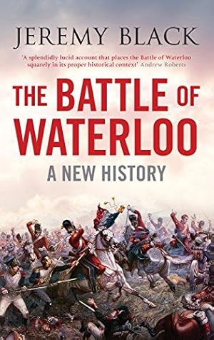 Bild des Verkufers fr The Battle of Waterloo: A New History zum Verkauf von WeBuyBooks