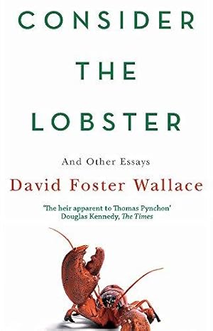 Image du vendeur pour Consider The Lobster: And Other Essays: Essays and Arguments mis en vente par WeBuyBooks