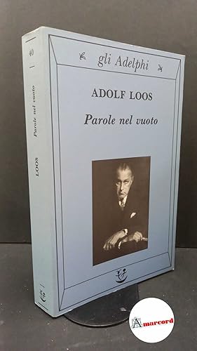 Seller image for Loos Adolf. Parole nel vuoto. Adelphi 1992. for sale by Amarcord libri