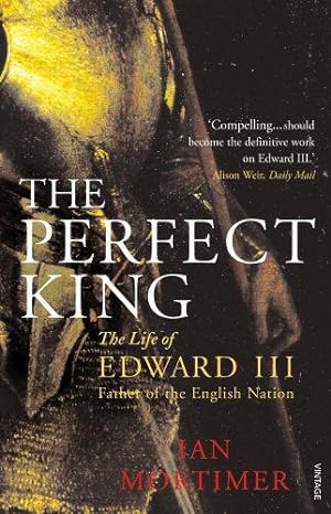 Imagen del vendedor de The Perfect King: The Life of Edward III, Father of the English Nation a la venta por WeBuyBooks