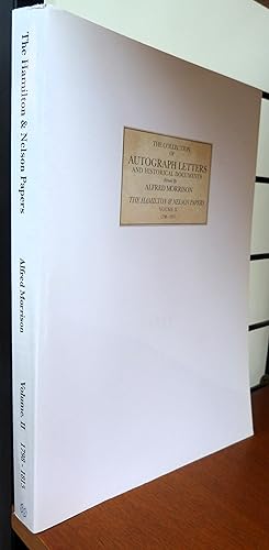 The Collection of Autograph Letters and Historical Documents: The Hamilton and Nelson Papers. Vol...