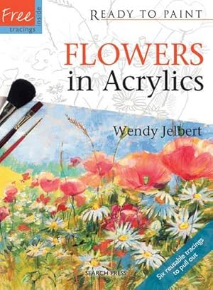 Image du vendeur pour Ready to Paint: Flowers in Acrylics mis en vente par WeBuyBooks