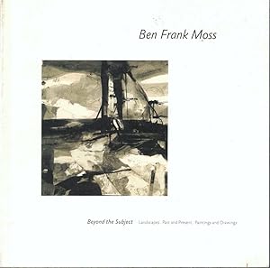 Bild des Verkufers fr Ben Frank Moss: Beyond the Subject: Landscapes, Past and Present, Paintings and Drawings zum Verkauf von Kenneth Mallory Bookseller ABAA