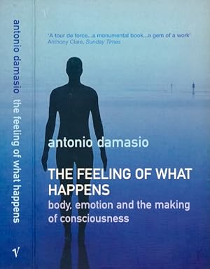 Imagen del vendedor de The Feeling of What Happens: Body, emotion and the making of consciousness. a la venta por Antiquariaat Fenix