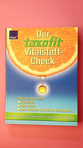 Bild des Verkufers fr DER TAXOFIT-VITALSTOFF-CHECK. gesund und fit mit Vitaminen, Mineralien und weiteren bioaktiven Vitalstoffen ; mit den neuesten Erkenntnissen der Taxofit-Forschung zum Verkauf von HPI, Inhaber Uwe Hammermller