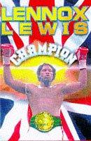 Imagen del vendedor de Lennox Lewis: The Autobiography of Britain's First World Heavyweight Champion This Century a la venta por WeBuyBooks