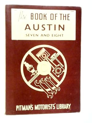 Bild des Verkufers fr The Book of the Austin Seven and Eight zum Verkauf von World of Rare Books