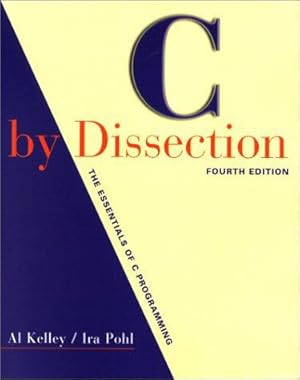 Seller image for C by Dissection: The Essentials of C Programming for sale by WeBuyBooks