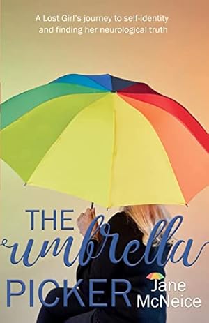 Seller image for The Umbrella Picker: A Lost Girl  s journey to self-identity and finding her neurological truth for sale by WeBuyBooks