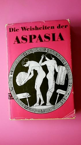 Seller image for DIE WEISHEITEN DER ASPASIA. for sale by HPI, Inhaber Uwe Hammermller