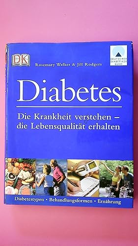DIABETES. die Krankheit verstehen - die Lebensqualität erhalten ; Diabetestypen, Behandlungsforme...