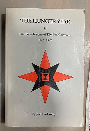 Imagen del vendedor de The Hunger Year In the French Zone of Divided Germany 1946 - 1947 a la venta por biblioboy