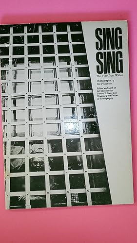 Seller image for SING SING. The View from Within Photographs by the Prinsoners - Schoen, Steven Ed for sale by HPI, Inhaber Uwe Hammermller