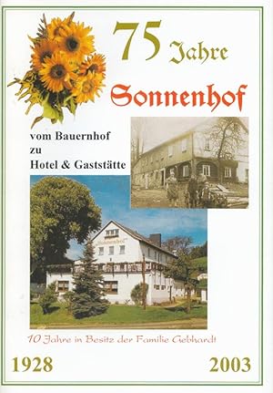 Bild des Verkufers fr 75 Jahre Sonnenhof. Vom Bauernhof zu Hotel & Gaststtte 1928 - 2003;10 Jahre in Besitz der Familie Gebhardt. Festschrift zum Verkauf von Antiquariat Kastanienhof